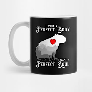 Capybara i want a perfect body i want a perfect soul Funny Capybara Mug